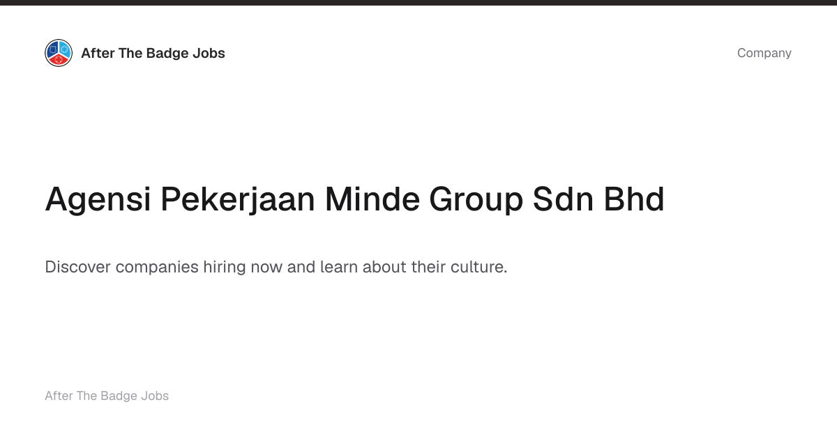 Agensi Pekerjaan Minde Group Sdn Bhd | After The Badge Jobs