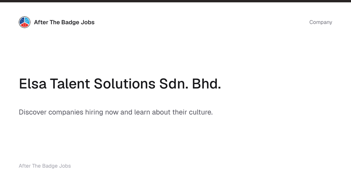Elsa Talent Solutions Sdn. Bhd. | After The Badge Jobs